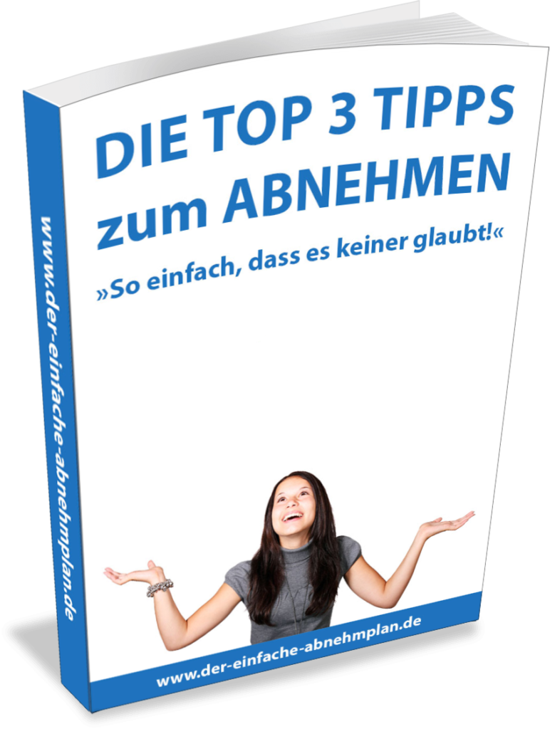 Gratis Ebook - DIE TOP 3 TIPPS zum ABNEHMEN »So einfach, dass es keiner glaubt!«